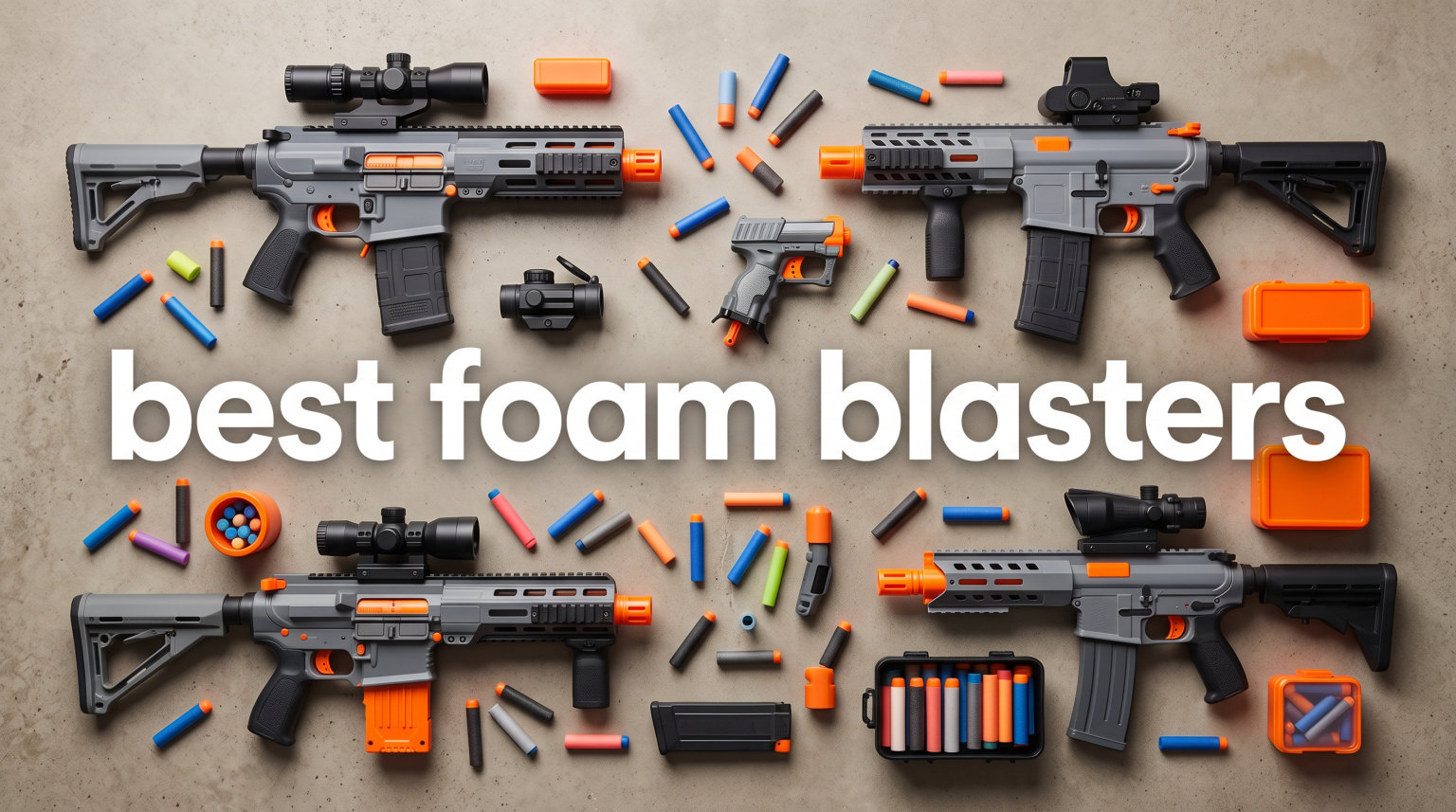 best foam blasters