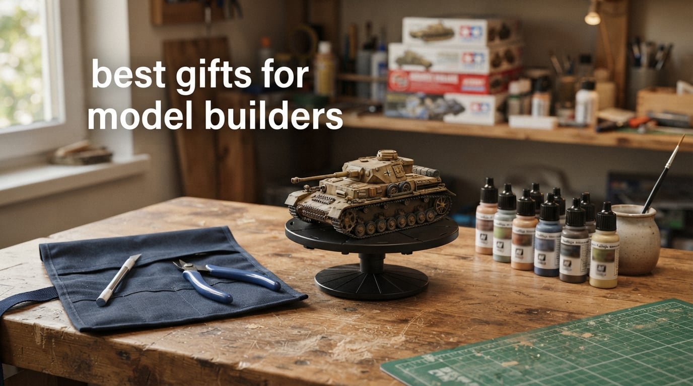 best gifts for model builders