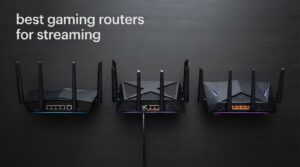 best gaming routers for streaming