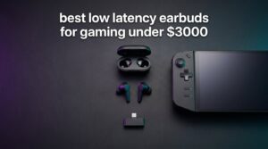 best low latency earbuds for gaming under $3000