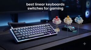 best linear keyboards switches for gaming